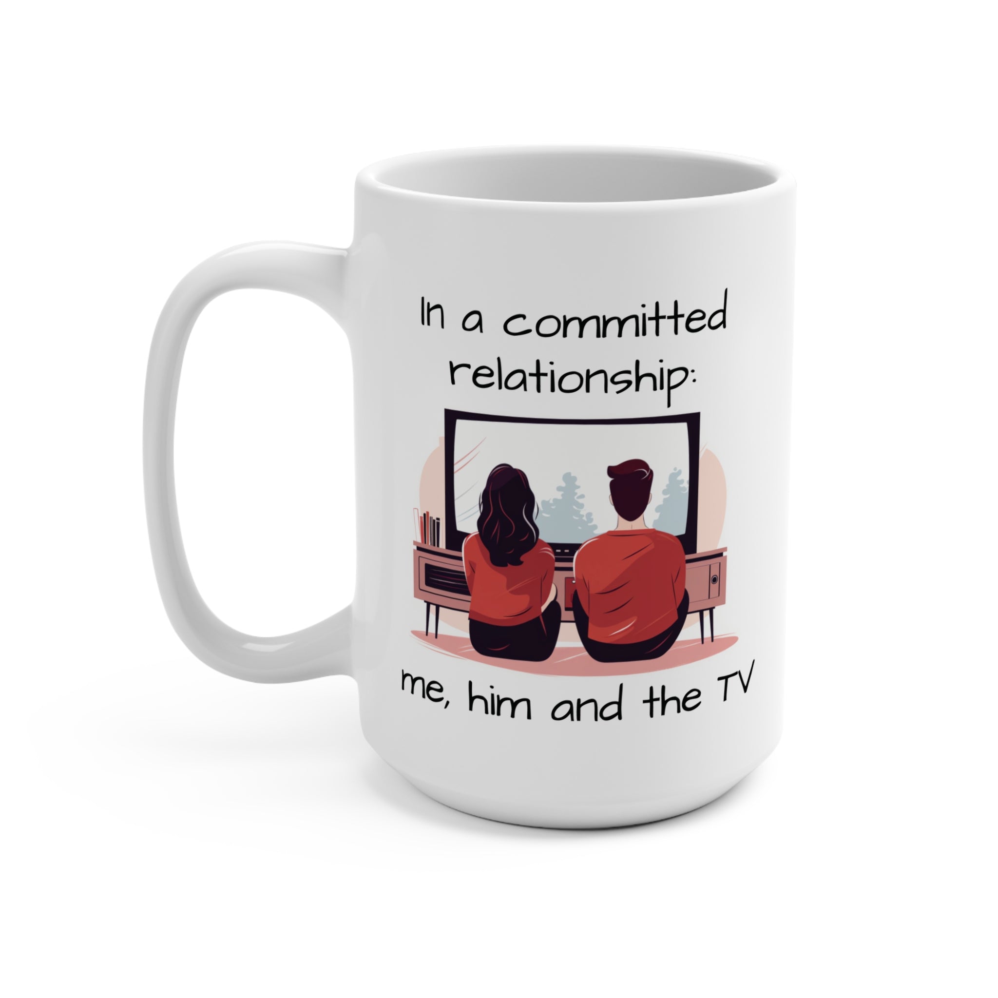 Me, Him & The TV Mug (15oz)