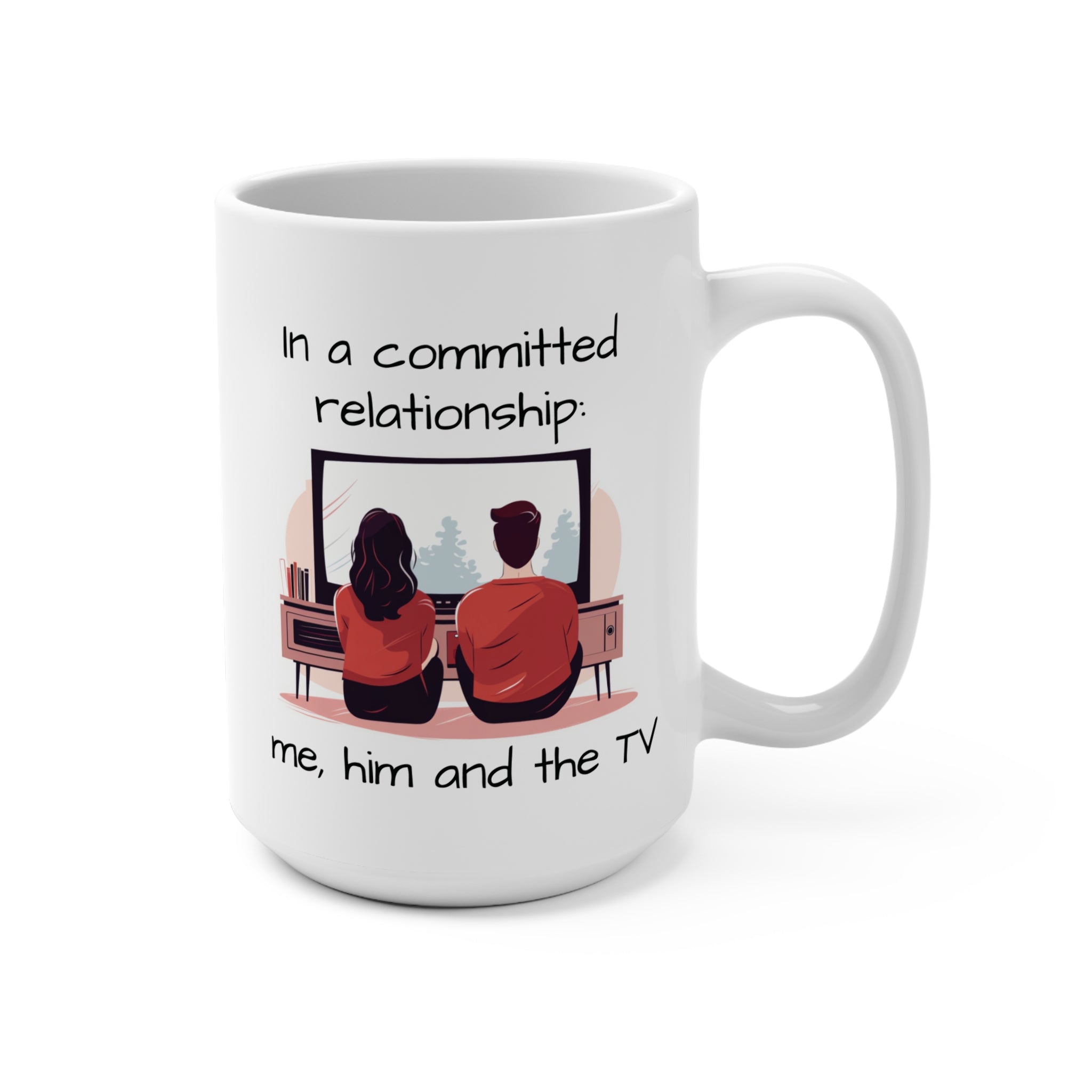 Me, Him & The TV Mug (15oz)