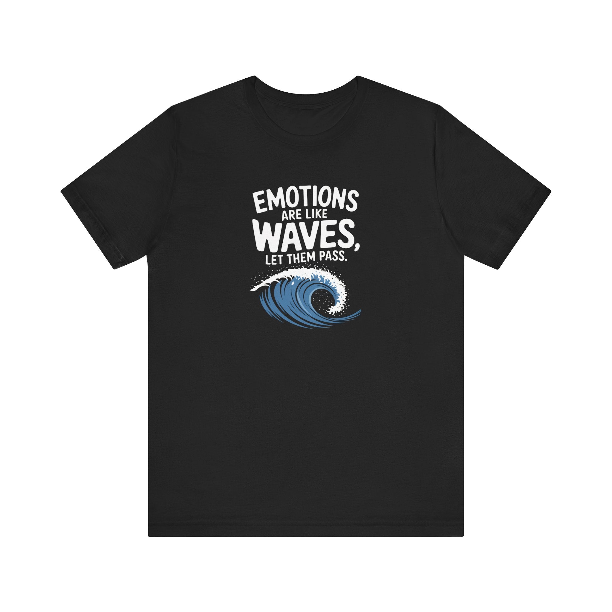 Emotions Are Like Waves Tee