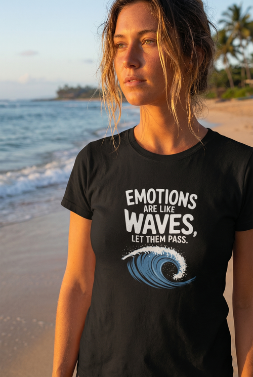 Emotions Are Like Waves Tee